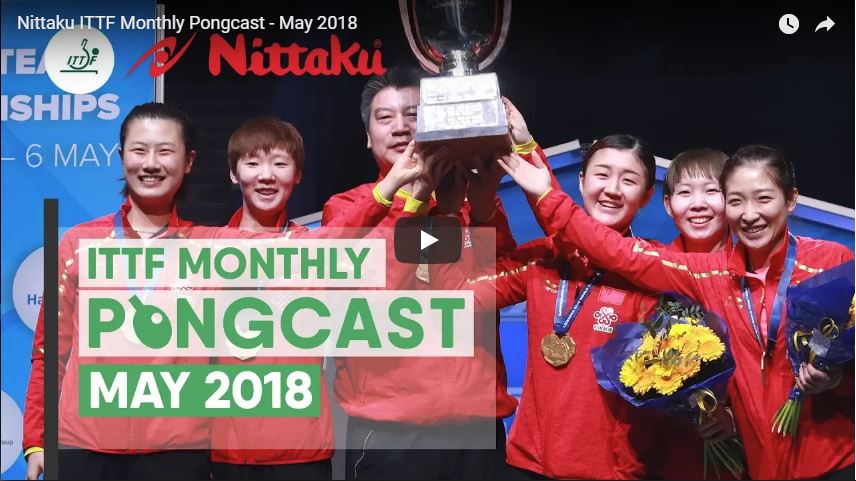 Nittaku ITTF Monthly Pongcast - May 2018