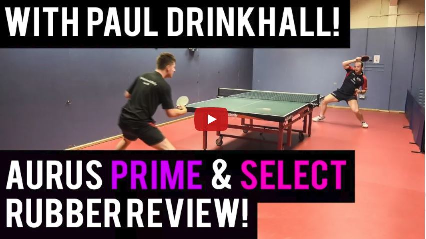 Tibhar Aurus Prime & Aurus Select Rubber Review , Featuring Paul Drinkhall
